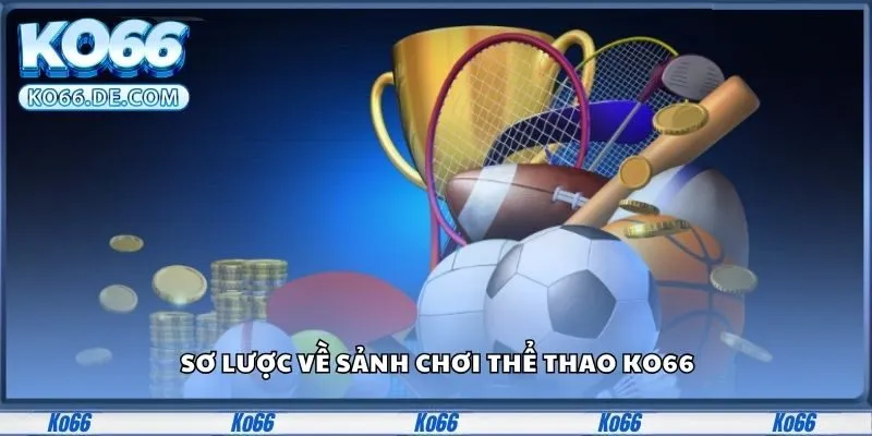 Sơ lược về sảnh chơi thể thao Ko66