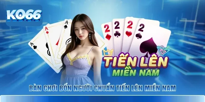 Tiến Lên KO66 – Game Bài Sát Phạt Hấp Dẫn Với Giao Diện Đẹp 3 Bàn chơi bốn người chuẩn Tiến Lên Miền Nam